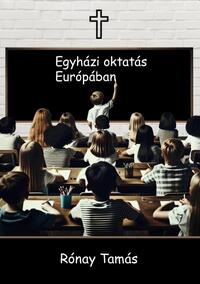 Rónay Tamás: Egyházi oktatás Európában -  (Könyv)
