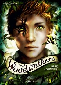 Katja Brandis: Woodwalkers 1. - Carag átváltozása -  (Könyv)