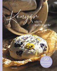 Katharina Traub, Nicolas Traub: Kenyér - A sütés művészete -  (Könyv)