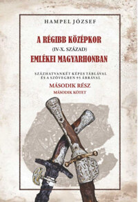 Hampel József: A régi középkor (IV-X. század) emlékei Magyarhonban II/2. kötet -  (Könyv)
