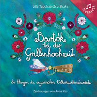 Tapolczai-Zsuráfszky Lilla: Bartók bei der Grillenhochzeit -  (Könyv)