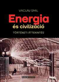 Vaclav Smil: Energia és civilizáció - Történeti áttekintés -  (Könyv)