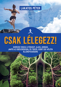 Lakatos Péter: Csak lélegezz! -  (Könyv)