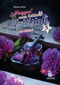 Steven Ricks: Hogyan nem lettünk sztárok 3. - A mi dalunk -  (Könyv)