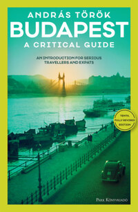 Török András: Budapest - A Critical Guide - An introduction for serious travellers and expats -  (Könyv)