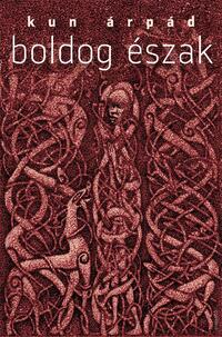 Kun Árpád: Boldog Észak -  (Könyv)