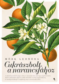 Mörk Leonóra: Cukrászbolt a narancsfához -  (Könyv)