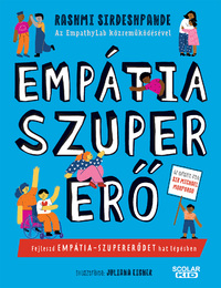 Rashmi Sirdeshpande: Empátia-szupererő - Fejleszd empátia-szupererődet hat lépésben -  (Könyv)