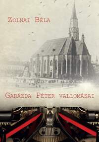 Zolnai Béla: Garázda Péter vallomásai - Kritikai kiadás -  (Könyv)