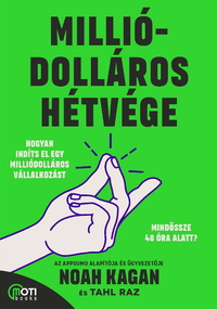 Noah Kagan, Tahl Raz: Milliódolláros hétvége - Hogyan indíts el egy milliódolláros vállalkozást mindössze 48 óra alatt? -  (Könyv)