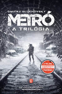 Dmitry Glukhovsky: Metró - A trilógia -  (Könyv)