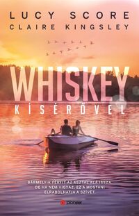Lucy Score, Claire Kingsley: Whiskey kísérővel -  (Könyv)
