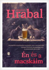 Bohumil Hrabal: Én és a macskáim -  (Könyv)