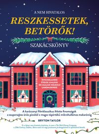 Bryton Taylor: A nem hivatalos Reszkessetek, betörők! szakácskönyv -  (Könyv)