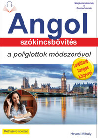 Angol szókincsbővítés a poliglottok módszerével - Letölthető hangoskönyvvel -  (Könyv)
