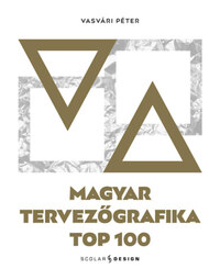 Vasvári Péter: Magyar tervezőgrafika TOP 100 -  (Könyv)