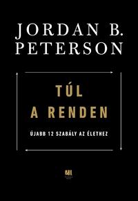 Jordan B. Peterson: Túl a renden - Újabb 12 szabály az élethez -  (Könyv)