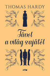 Thomas Hardy: Távol a világ zajától -  (Könyv)