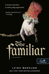 Leigh Bardugo: The Familiar - A bizalmas -  (Könyv)