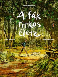 Peter Wohlleben: A fák titkos élete - Képregény -  (Könyv)