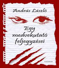 András László: Egy medvekutató feljegyzései -  (Könyv)