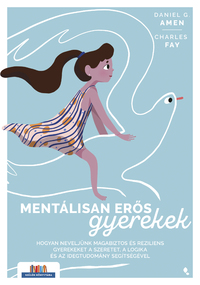 Daniel G. Amen, Charles Fay: Mentálisan erős gyerekek -  (Könyv)
