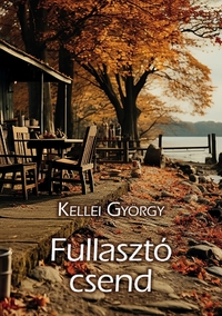 Kellei György: Fullasztó csend -  (Könyv)
