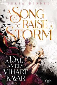 Julia Dippel: A Song to Raise a Storm - A dal, amely vihart kavar -  (Könyv)