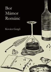 Kovács Gergő: Bor, mámor, románc -  (Könyv)