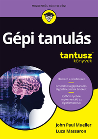 John Paul Mueller, Luca Massaron: Gépi tanulás -  (Könyv)