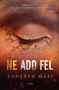 Tahereh Mafi: Ne add fel -  (Könyv)