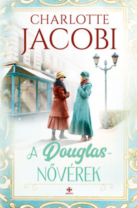 Charlotte Jacobi: A Douglas-nővérek -  (Könyv)