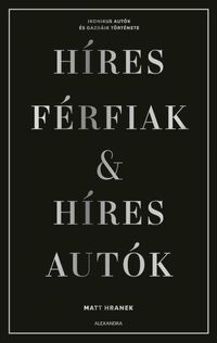 Matt Hranek: Híres férfiak & híres autók - Díszdobozban -  (Könyv)