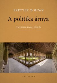 Bretter Zoltán: A politika árnya - Tanulmányok, esszék -  (Könyv)