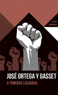 José Ortega Y Gasset: A tömegek lázadása - Helikon Zsebkönyvek 79. -  (Könyv)