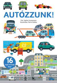 Sophie Dussaussois: Autózzunk! -  (Könyv)