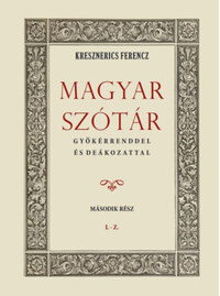 Kresznerics Ferencz: Magyar szótár gyökérrenddel és deákozattal - Második rész -  (Könyv)