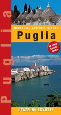 Kovács Éva, Katzler Ágnes, Marton Jenő, Horváth Zoltán: Puglia tartomány - Az olasz csizma sarka -  (Könyv)