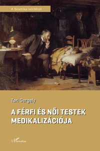 Tari Gergely: A férfi és női testek medikalizációja -  (Könyv)