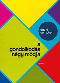 David Sumpter: A gondolkodás négy módja -  (Könyv)