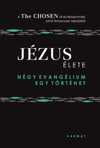 Amanda Jenkins, Dallas Jenkins, Steve Laube: Jézus élete - Négy evangélium, egy történet -  (Könyv)