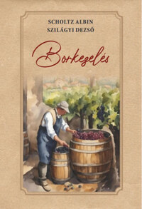 Scholtz Albin, Szilágyi Dezső: Borkezelés -  (Könyv)