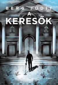 Berg Judit: A keresők -  (Könyv)