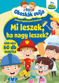 Okoskák ovija - Mi leszek, ha nagy leszek? - Játékos foglalkoztató kicsiknek -  (Könyv)