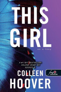 Colleen Hoover: This Girl - Ez a lány - puha kötés - Szívcsapás 3. -  (Könyv)