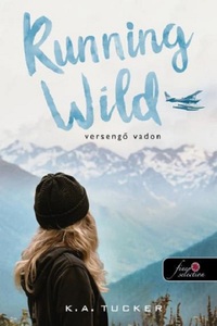 K. A. Tucker: Running Wild - Versengő vadon - Az egyszerű vadon 3. -  (Könyv)