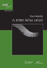 Kiss Gabriella: A tettre kész néző -  (Könyv)