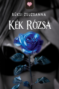 Büksi Zsuzsanna: Kék Rózsa -  (Könyv)