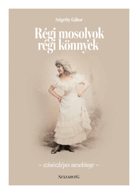 Szigethy Gábor: Régi mosolyok régi könnyek - Színészképes mesekönyv -  (Könyv)