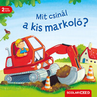Bernd Penners: Mit csinál a kis markoló? -  (Könyv)